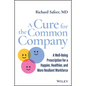 A Cure for the Common Company: A Well-Being Prescription for a Happier, Healthier, and More Resilient Workforce - Hardcover