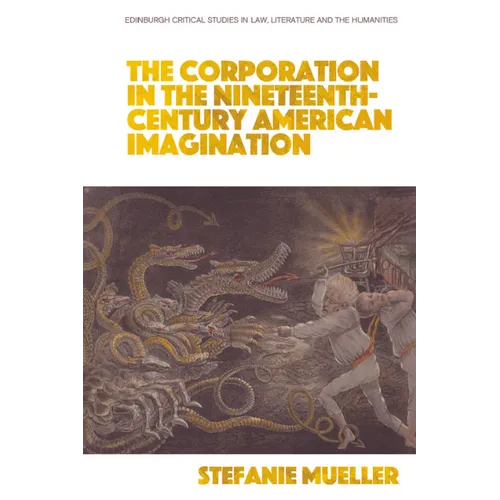 The Corporation in the Nineteenth-Century American Imagination - Paperback