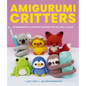 Amigurumi Critters: 25 Imaginative Crochet Designs for All Skill Levels - Paperback