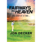 Fairways to Heaven: One Shot at a Time... - Paperback