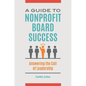 A Guide to Nonprofit Board Success: Answering the Call of Leadership - Hardcover