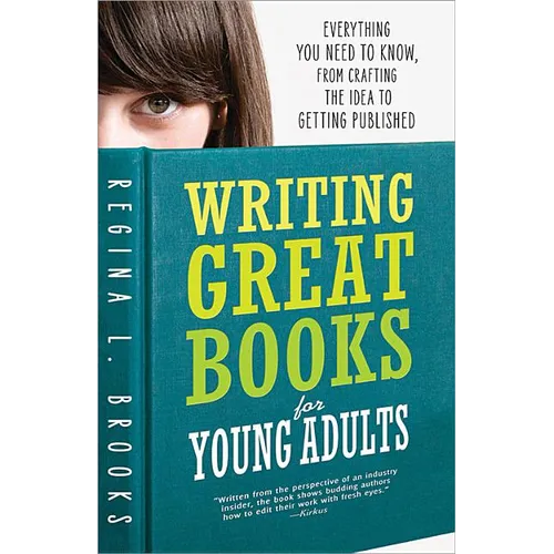 Writing Great Books for Young Adults: Everything You Need to Know, from Crafting the Idea to Getting Published - Paperback