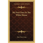 My First Days In The White House - Hardcover