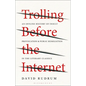 Trolling Before the Internet: An Offline History of Insult, Provocation, and Public Humiliation in the Literary Classics - Paperback