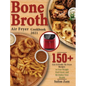 Bone Broth Air Fryer Cookbook 2021: 150+ Gut-Friendly Air Fryer Recipes to Lose Weight, Feel Great, and Revitalize Your Health - Hardcover