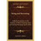 Being and Becoming: A Book of Lessons in the Science of Mind Showing How to Find the Personal Spirit 1925 - Paperback