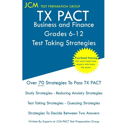 TX PACT Business and Finance Grades 6-12 - Test Taking Strategies: TX PACT 776 Exam - Free Online Tutoring - New 2020 Edition - The latest strategies - Paperback