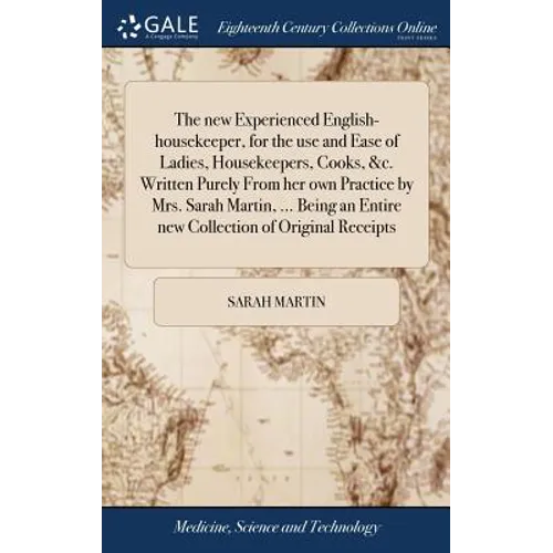 The new Experienced English-housekeeper, for the use and Ease of Ladies, Housekeepers, Cooks, &c. Written Purely From her own Practice by Mrs. Sarah M - Hardcover