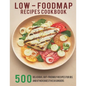 Low - Foodmap Recipes Cookbook: 500 Delicious, Gut-Friendly Recipes For IBS And Other Digestive Disorders - Paperback