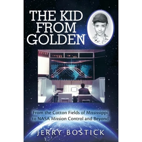 The Kid from Golden: From the Cotton Fields of Mississippi to Nasa Mission Control and Beyond (Second Edition) - Paperback
