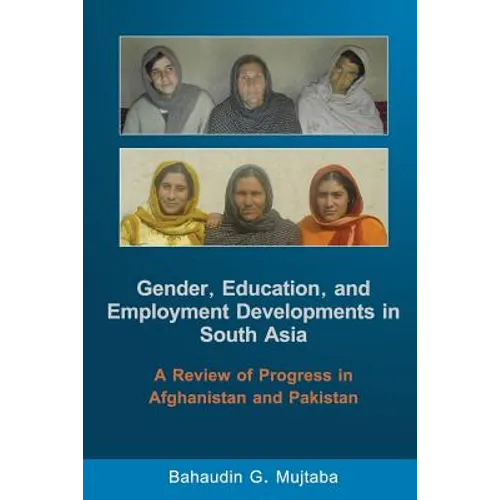 Gender, Education, and Employment Developments in South Asia: A Review of Progress in Afghanistan and Pakistan - Paperback