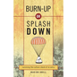 Burn Up or Splash Down: Surviving the Culture Shock of Re-Entry - Paperback