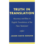 Truth in Translation: Accuracy and Bias in English Translations of the New Testament - Paperback