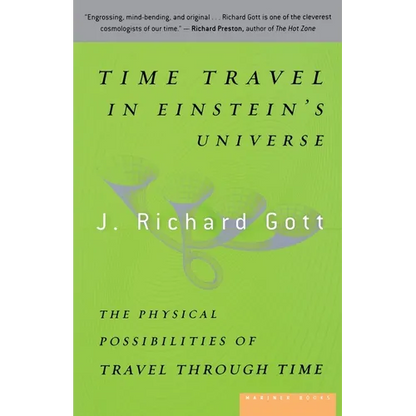 Time Travel in Einstein's Universe: The Physical Possibilities of Travel Through Time - Paperback