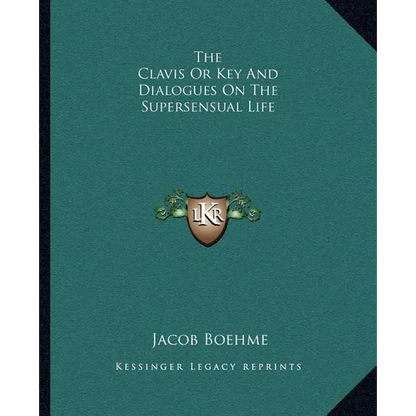 The Clavis Or Key And Dialogues On The Supersensual Life - Paperback