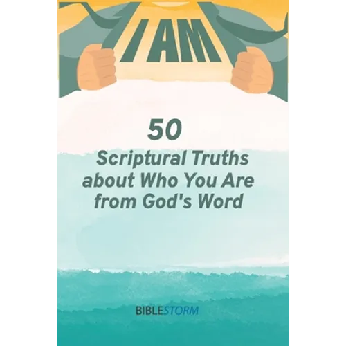 I AM! 50 Scriptural Truths About Who You Are From God's Word [BibleStorm] - Paperback