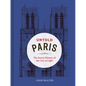 Untold Paris: The Secret History of the City of Light - Hardcover