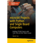 Micro: Bit Projects with Python and Single Board Computers: Building Steam Projects with Code Club and Kids' Maker Groups - Paperback