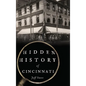 Hidden History of Cincinnati - Hardcover