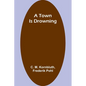 A Town Is Drowning - Paperback