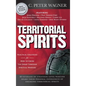 Territorial Spirits: Practical Strategies for How to Crush the Enemy Through Spiritual Warfare - Hardcover