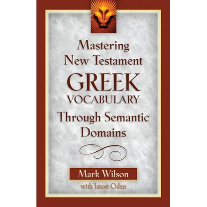 Mastering New Testament Greek Vocabulary Through Semantic Domains - Paperback