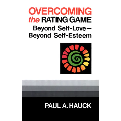 Overcoming the Rating Game: Beyond Self-Love--Beyond Self-Esteem - Paperback