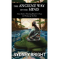 The Ancient Way of the Mind: How Modern Thinking Blinds Us From the Wisdom of the Past - Hardcover