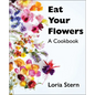 Eat Your Flowers: A Cookbook - Hardcover