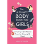 The Ultimate Body Book for Girls: The Girls guide to Growing, Puberty, Changes, Health Education - Paperback
