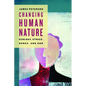 Changing Human Nature: Ecology, Ethics, Genes, and God - Paperback
