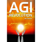 AGI Revolution: An Inside View of the Rise of Artificial General Intelligence - Paperback
