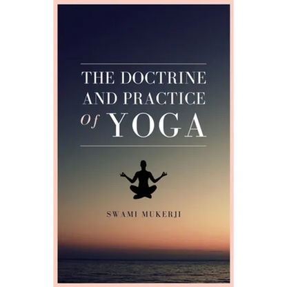 The doctrine and practice of Yoga - Hardcover