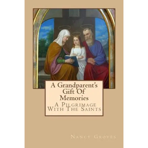 A Grandparent's Gift Of Memories - A Pilgrimage With The Saints - Paperback