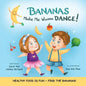 Bananas Make Me Wanna Dance!: HEALTHY FOOD IS FUN FIND THE BANANAS!: Rhyming Picture Book, Interactive, Early Reader, Preschool - Paperback