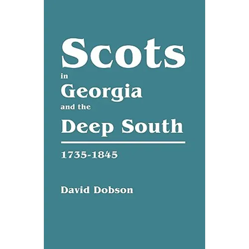 Scots in Georgia and the Deep South, 1735-1845 - Paperback