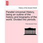 Parallel Universal History, being an outline of the history and biography of the world. Divided into periods. - Paperback