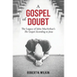 A Gospel of Doubt: The Legacy of John MacArthur's The Gospel According to Jesus - Paperback
