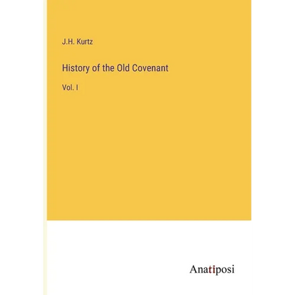 History of the Old Covenant: Vol. I - Paperback