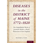 Diseases in the District of Maine 1772 - 1820: The Unpublished Work of Jeremiah Barker, a Rural Physician in New England - Hardcover
