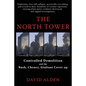 The North Tower: Controlled Demolition and the Bush, Cheney, Giuliani Cover-up - Paperback