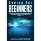 Coding for Beginners: A Comprehensive Beginners Guide to Learn Coding step by step from A-Z - Paperback