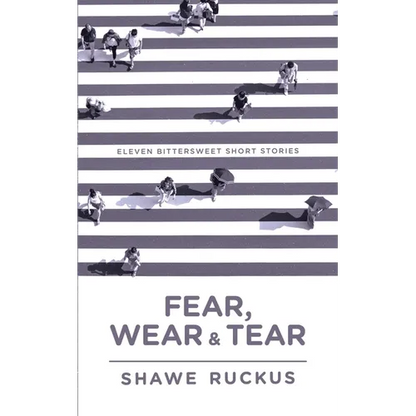 Fear, Wear, and Tear: Eleven Bittersweet Short Stories - Paperback