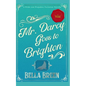 Mr. Darcy Goes to Brighton: A Pride and Prejudice Variation Novella - Paperback