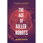 The Age of Killer Robots - Paperback