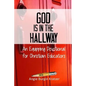 God is in the Hallway: An Equipping Devotional for Christian Educators - Paperback