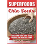 Superfoods Chia Seeds: Quick and Easy Chia Seed Recipes for Healthy Living - Paperback