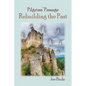 Pilgrims' Passage: Rebuilding the Past - Paperback