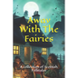 Away With The Fairies: A collection of Scottish Folktales - Paperback