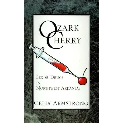 Ozark Cherry: Sex & Drugs in Northwest Arkansas - Hardcover